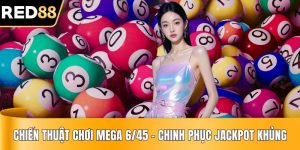 Chiến Thuật Chơi Mega 6/45