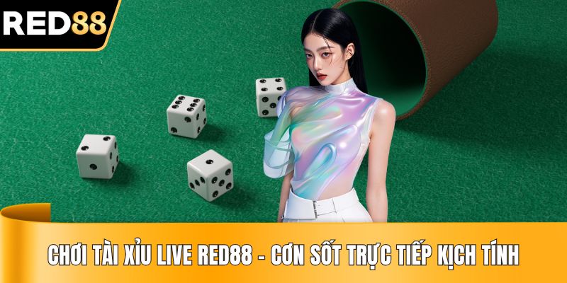 Chơi Tài Xỉu Live RED88
