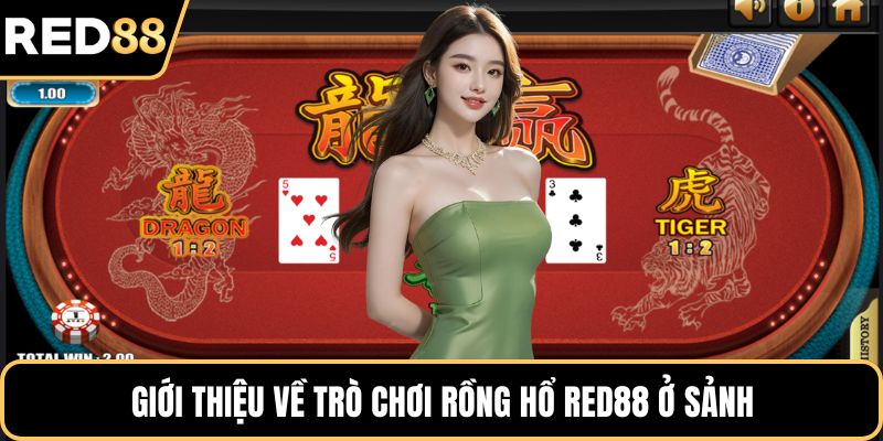 Giới thiệu về trò chơi rồng hổ RED88 ở sảnh