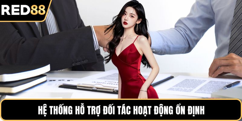 Hệ thống hỗ trợ đối tác hoạt động ổn định