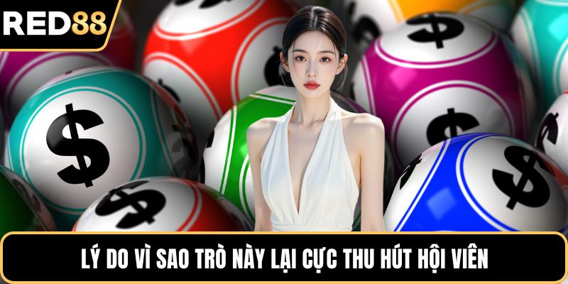 Lý do vì sao trò này lại cực thu hút hội viên
