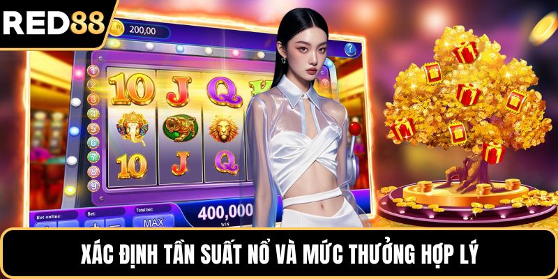 Xác định tần suất nổ và mức thưởng hợp lý